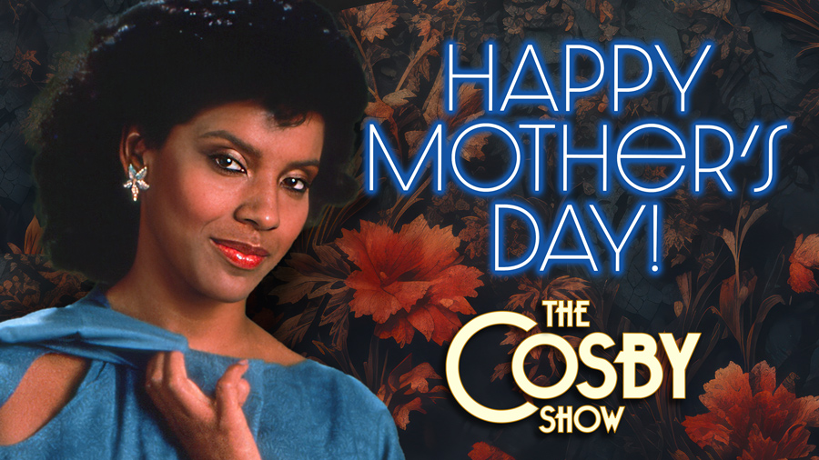 Happy Mother’s Day from the Huxtable household!
